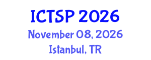 International Conference on Telecommunications and Signal Processing (ICTSP) November 08, 2026 - Istanbul, Turkey International Conference on Telecommunications and Signal Processing (ICTSP) November 08, 2026 - Istanbul, Turkey