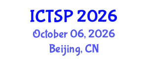 International Conference on Telecommunications and Signal Processing (ICTSP) October 06, 2026 - Beijing, China International Conference on Telecommunications and Signal Processing (ICTSP) October 06, 2026 - Beijing, China