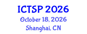 International Conference on Telecommunications and Signal Processing (ICTSP) October 18, 2026 - Shanghai, China International Conference on Telecommunications and Signal Processing (ICTSP) October 18, 2026 - Shanghai, China