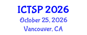 International Conference on Telecommunications and Signal Processing (ICTSP) October 25, 2026 - Vancouver, Canada International Conference on Telecommunications and Signal Processing (ICTSP) October 25, 2026 - Vancouver, Canada