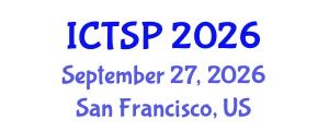 International Conference on Telecommunications and Signal Processing (ICTSP) September 27, 2026 - San Francisco, United States International Conference on Telecommunications and Signal Processing (ICTSP) September 27, 2026 - San Francisco, United States