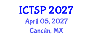 International Conference on Telecommunications and Signal Processing (ICTSP) April 05, 2027 - Cancún, Mexico International Conference on Telecommunications and Signal Processing (ICTSP) April 05, 2027 - Cancún, Mexico