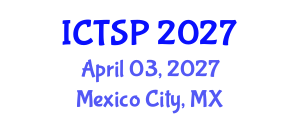 International Conference on Telecommunications and Signal Processing (ICTSP) April 03, 2027 - Mexico City, Mexico International Conference on Telecommunications and Signal Processing (ICTSP) April 03, 2027 - Mexico City, Mexico