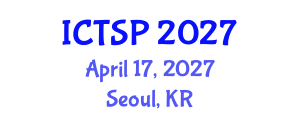 International Conference on Telecommunications and Signal Processing (ICTSP) April 17, 2027 - Seoul, Republic of Korea International Conference on Telecommunications and Signal Processing (ICTSP) April 17, 2027 - Seoul, Republic of Korea