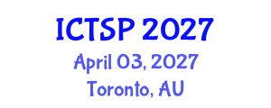 International Conference on Telecommunications and Signal Processing (ICTSP) April 03, 2027 - Toronto, Australia International Conference on Telecommunications and Signal Processing (ICTSP) April 03, 2027 - Toronto, Australia