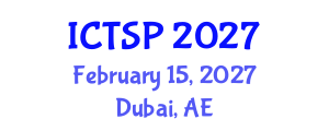International Conference on Telecommunications and Signal Processing (ICTSP) February 15, 2027 - Dubai, United Arab Emirates International Conference on Telecommunications and Signal Processing (ICTSP) February 15, 2027 - Dubai, United Arab Emirates