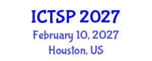 International Conference on Telecommunications and Signal Processing (ICTSP) February 10, 2027 - Houston, United States International Conference on Telecommunications and Signal Processing (ICTSP) February 10, 2027 - Houston, United States