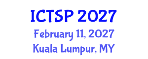 International Conference on Telecommunications and Signal Processing (ICTSP) February 11, 2027 - Kuala Lumpur, Malaysia International Conference on Telecommunications and Signal Processing (ICTSP) February 11, 2027 - Kuala Lumpur, Malaysia
