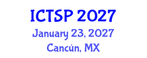 International Conference on Telecommunications and Signal Processing (ICTSP) January 23, 2027 - Cancún, Mexico International Conference on Telecommunications and Signal Processing (ICTSP) January 23, 2027 - Cancún, Mexico