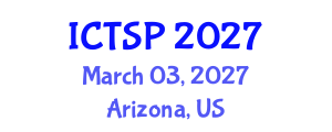International Conference on Telecommunications and Signal Processing (ICTSP) March 03, 2027 - Arizona, United States International Conference on Telecommunications and Signal Processing (ICTSP) March 03, 2027 - Arizona, United States