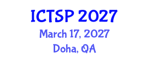 International Conference on Telecommunications and Signal Processing (ICTSP) March 17, 2027 - Doha, Qatar International Conference on Telecommunications and Signal Processing (ICTSP) March 17, 2027 - Doha, Qatar