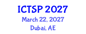International Conference on Telecommunications and Signal Processing (ICTSP) March 22, 2027 - Dubai, United Arab Emirates International Conference on Telecommunications and Signal Processing (ICTSP) March 22, 2027 - Dubai, United Arab Emirates