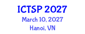 International Conference on Telecommunications and Signal Processing (ICTSP) March 10, 2027 - Hanoi, Vietnam International Conference on Telecommunications and Signal Processing (ICTSP) March 10, 2027 - Hanoi, Vietnam