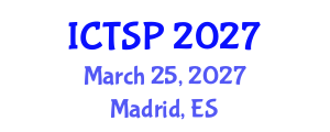 International Conference on Telecommunications and Signal Processing (ICTSP) March 25, 2027 - Madrid, Spain International Conference on Telecommunications and Signal Processing (ICTSP) March 25, 2027 - Madrid, Spain