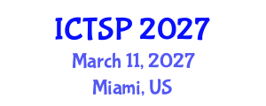 International Conference on Telecommunications and Signal Processing (ICTSP) March 11, 2027 - Miami, United States International Conference on Telecommunications and Signal Processing (ICTSP) March 11, 2027 - Miami, United States