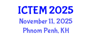 International Conference on Textile Engineering and Materials (ICTEM) November 11, 2025 - Phnom Penh, Cambodia