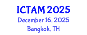 International Conference on Theoretical and Applied Mechanics (ICTAM) December 16, 2025 - Bangkok, Thailand
