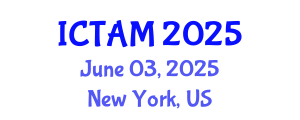 International Conference on Theoretical and Applied Mechanics (ICTAM) June 03, 2025 - New York, United States