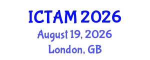 International Conference on Theoretical and Applied Mechanics (ICTAM) August 19, 2026 - London, United Kingdom