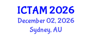 International Conference on Theoretical and Applied Mechanics (ICTAM) December 02, 2026 - Sydney, Australia