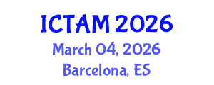 International Conference on Theoretical and Applied Mechanics (ICTAM) March 04, 2026 - Barcelona, Spain