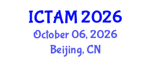 International Conference on Theoretical and Applied Mechanics (ICTAM) October 06, 2026 - Beijing, China