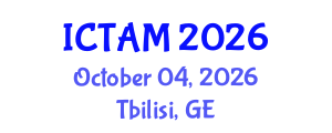 International Conference on Theoretical and Applied Mechanics (ICTAM) October 04, 2026 - Tbilisi, Georgia