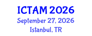 International Conference on Theoretical and Applied Mechanics (ICTAM) September 27, 2026 - Istanbul, Turkey