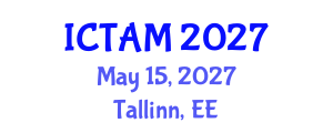 International Conference on Theoretical and Applied Mechanics (ICTAM) May 15, 2027 - Tallinn, Estonia International Conference on Theoretical and Applied Mechanics (ICTAM) May 15, 2027 - Tallinn, Estonia