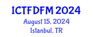 International Conference on Thermodynamics, Fluid Dynamics and Fluid Mechanics (ICTFDFM) August 15, 2024 - Istanbul, Turkey