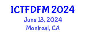 International Conference on Thermodynamics, Fluid Dynamics and Fluid Mechanics (ICTFDFM) June 13, 2024 - Montreal, Canada