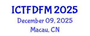 International Conference on Thermodynamics, Fluid Dynamics and Fluid Mechanics (ICTFDFM) December 09, 2025 - Macau, China