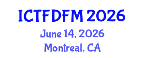 International Conference on Thermodynamics, Fluid Dynamics and Fluid Mechanics (ICTFDFM) June 14, 2026 - Montreal, Canada