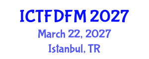 International Conference on Thermodynamics, Fluid Dynamics and Fluid Mechanics (ICTFDFM) March 22, 2027 - Istanbul, Turkey International Conference on Thermodynamics, Fluid Dynamics and Fluid Mechanics (ICTFDFM) March 22, 2027 - Istanbul, Turkey