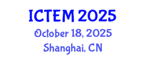 International Conference on Transportation Engineering and Management (ICTEM) October 18, 2025 - Shanghai, China