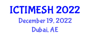 International Conference on Trends and Innovations in Management, Engineering, Sciences and Humanities (ICTIMESH) December 19, 2022 - Dubai, United Arab Emirates