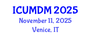 International Conference on Uncertainty Modeling and Decision Making (ICUMDM) November 11, 2025 - Venice, Italy