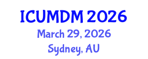 International Conference on Uncertainty Modeling and Decision Making (ICUMDM) March 29, 2026 - Sydney, Australia