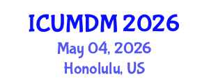 International Conference on Uncertainty Modeling and Decision Making (ICUMDM) May 04, 2026 - Honolulu, United States International Conference on Uncertainty Modeling and Decision Making (ICUMDM) May 04, 2026 - Honolulu, United States