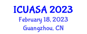 International Conference on Unmanned Aerial Systems and Aerospace (ICUASA) February 18, 2023 - Guangzhou, China