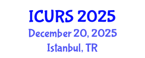 International Conference on Urban and Regional Studies (ICURS) December 20, 2025 - Istanbul, Turkey
