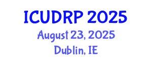 International Conference on Urban Design and Regional Planning (ICUDRP) August 23, 2025 - Dublin, Ireland