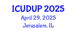 International Conference on Urban Design and Urban Planning (ICUDUP) April 29, 2025 - Jerusalem, Israel