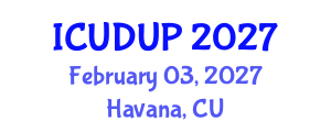 International Conference on Urban Design and Urban Planning (ICUDUP) February 03, 2027 - Havana, Cuba International Conference on Urban Design and Urban Planning (ICUDUP) February 03, 2027 - Havana, Cuba