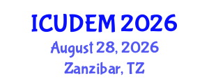 International Conference on Urban Development and Environmental Management (ICUDEM) August 28, 2026 - Zanzibar, Tanzania International Conference on Urban Development and Environmental Management (ICUDEM) August 28, 2026 - Zanzibar, Tanzania