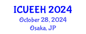 International Conference on Urban Environment and Environmental Health (ICUEEH) October 28, 2024 - Osaka, Japan