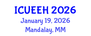 International Conference on Urban Environment and Environmental Health (ICUEEH) January 19, 2026 - Mandalay, Myanmar International Conference on Urban Environment and Environmental Health (ICUEEH) January 19, 2026 - Mandalay, Myanmar