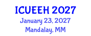 International Conference on Urban Environment and Environmental Health (ICUEEH) January 23, 2027 - Mandalay, Myanmar International Conference on Urban Environment and Environmental Health (ICUEEH) January 23, 2027 - Mandalay, Myanmar
