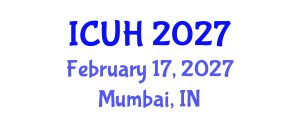 International Conference on Urban Health (ICUH) February 17, 2027 - Mumbai, India International Conference on Urban Health (ICUH) February 17, 2027 - Mumbai, India