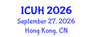 International Conference on Urban Housing (ICUH) September 27, 2026 - Hong Kong, China International Conference on Urban Housing (ICUH) September 27, 2026 - Hong Kong, China